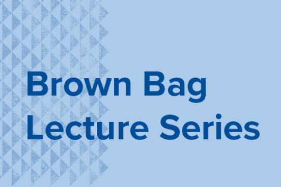 Brown Bag Lecture Series