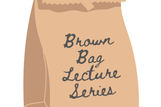 Brown Bag Lecture Series Brown Bag Lecture Series