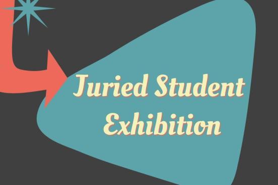 Juried Student Exbition Juried Student Exbition