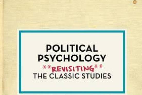 Political Psychology: REvisiting the Classic Studies