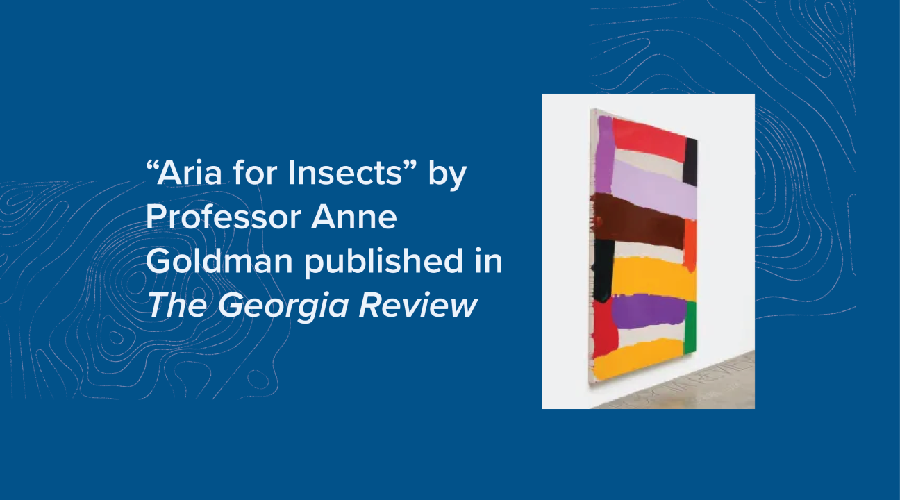 "Aria for Insects" by Professor Anne Goldman published in The Georgia Review